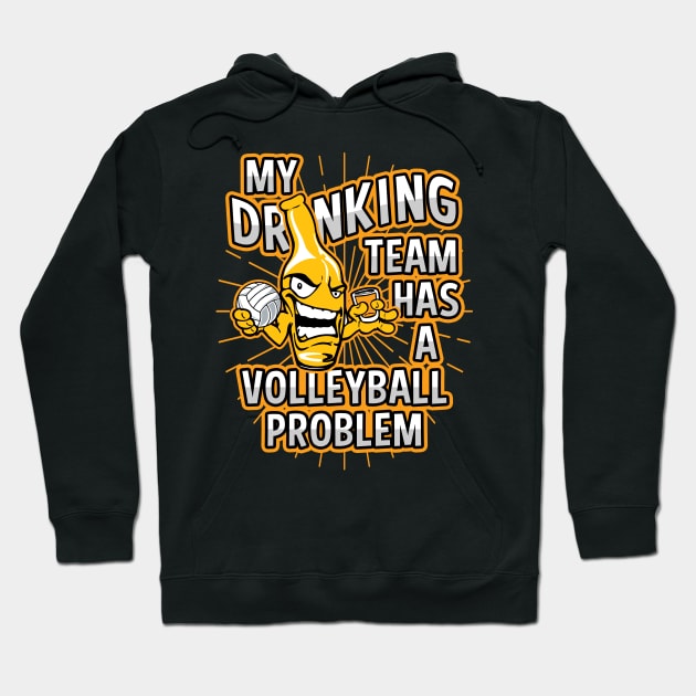 My Drinking Team Has A Volleyball Problem Hoodie by megasportsfan